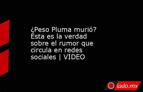 que significa qqmlm|“Peso Pluma murió”: ésta es la verdad sobre el rumor que circula .